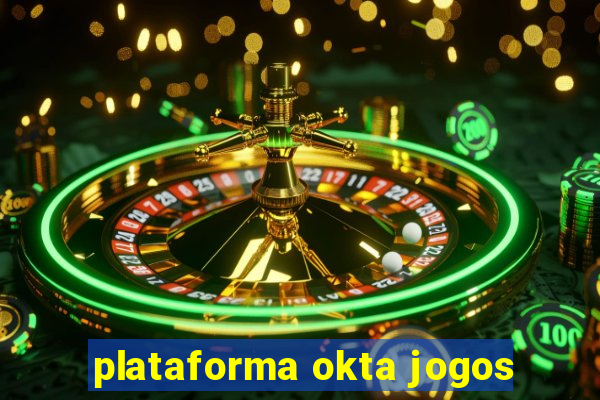 plataforma okta jogos